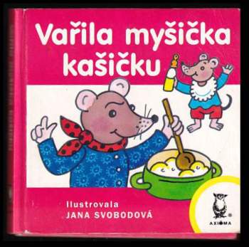 Jana Svobodová: Vařila myšička kašičku
