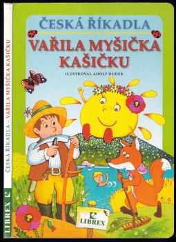 Česká říkadla : Vařila myšička kašičku - Adolf Dudek (2004, Librex) - ID: 805069