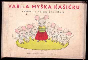 Helena Zmatlíková: Vařila myška kašičku