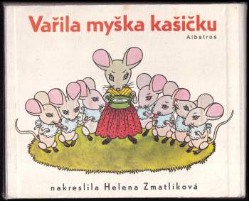 Helena Zmatlíková: Vařila myška kašičku