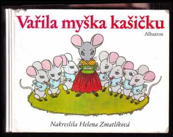 Helena Zmatlíková: Vařila myška kašičku