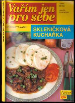 Libuše Vlachová: Vařím jen pro sebe - i z polotovarů