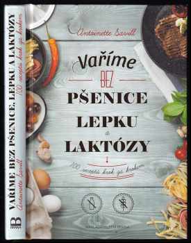 Antoinette Savill: Vaříme bez pšenice, lepku a laktózy