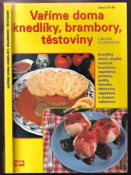 Libuše Vlachová: Vaříme doma knedlíky, brambory, těstoviny
