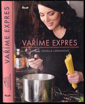 Nigella Lawson: Vaříme expres