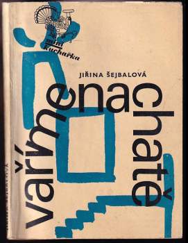 Jiřina Šejbalová: Vaříme na chatě
