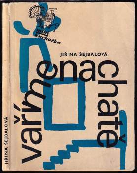 Jiřina Šejbalová: Vaříme na chatě