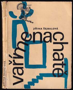 Jiřina Šejbalová: Vaříme na chatě