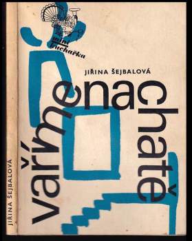 Jiřina Šejbalová: Vaříme na chatě