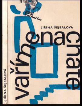 Jiřina Šejbalová: Vaříme na chatě