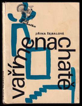 Jiřina Šejbalová: Vaříme na chatě