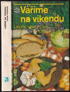 Libuše Vlachová: Vaříme na víkendu