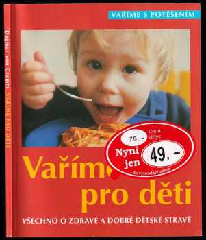 Dagmar von Cramm: Vaříme pro děti - všechno o zdravé a dobré dětské stravě