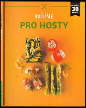 Vaříme pro hosty : Hotové za 30 minut