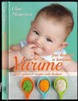 Vaříme pro kojence a batolata : 222 nejlepších receptů české kuchyně - Olga Mengerová (2018, Ottovo nakladatelství) - ID: 700964