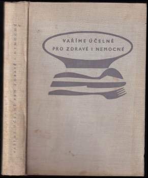 Vaříme účelně pro zdravé i nemocné