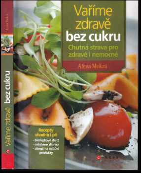 Alena Mokrá: Vaříme zdravě bez cukru
