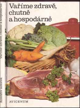 Vaříme zdravě, chutně a hospodárně (1974, Avicenum) - ID: 183529