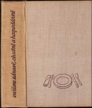 Juliana Anna Fialová: Vaříme zdravě, chutně a hospodárně