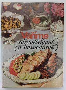 Vaříme zdravě, chutně a hospodárně