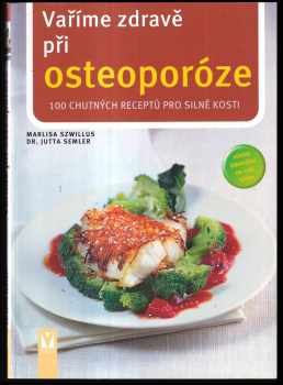 Marlisa Szwillus: Vaříme zdravě při osteoporóze