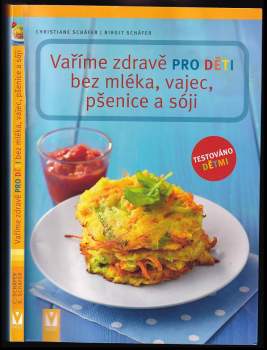 Christiane Schäfer: Vaříme zdravě pro děti bez mléka, vajec, pšenice a sóji