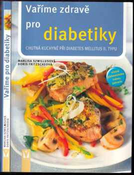 Doris Fritzsche: Vaříme zdravě pro diabetiky : chutná kuchyně při diabetes II. typu