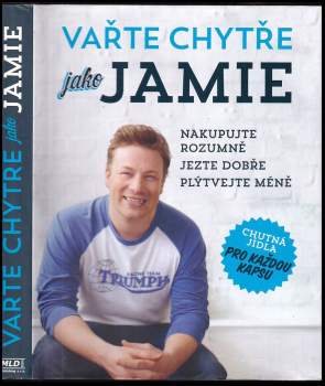 Jamie Oliver: Vařte chytře jako Jamie