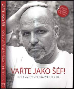 Zdeněk Pohlreich: Vařte jako šéf!
