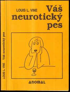 Louis L Vine: Váš neurotický pes