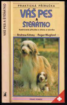 Váš pes a štěňátko : ilustrovaná příručka o chovu a výcviku - A. T. B Edney, Roger Mugford, Andrew Edney (1992, Slovart) - ID: 211425