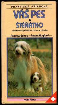 A. T. B Edney: Váš pes a štěňátko : ilustrovaná příručka o chovu a výcviku