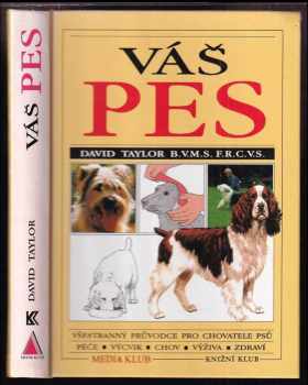Váš pes : Všestranný průvodce pro chovatele psů: péče o psy, o jejich zdraví a chování - David Taylor, Peter Scott (1994, Prúdy) - ID: 931617