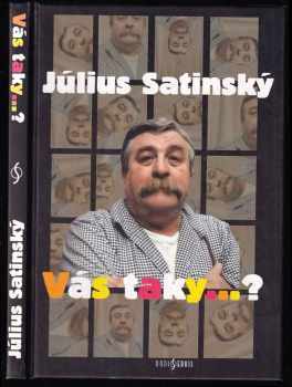 Július Satinský: Vás taky-?