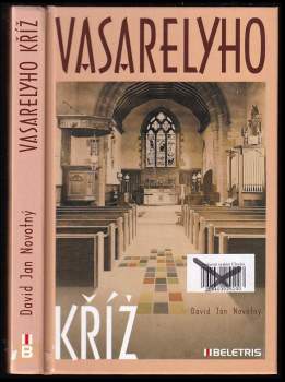 Vasarelyho kříž : pisoidně realistický román - David Jan Novotný (2007, Beletris) - ID: 787619
