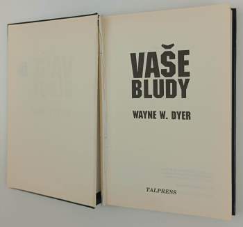 Wayne W Dyer: Vaše bludy