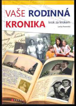 Lenka Peremská: Vaše rodinná kronika : krok za krokem