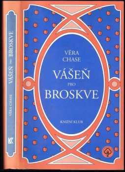 Vášeň pro broskve - Věra Chase (1998, Knižní klub) - ID: 546410