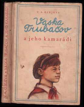 Vaska Trubačov a jeho kamarádi : [1. díl] - Valentina Aleksandrovna Osejeva (1951, Mladá fronta) - ID: 719872