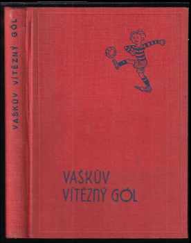 Vaškův vítězný gól : sportovní románek - Béla Szenes (1935, Josef Hokr) - ID: 241348