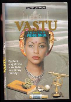 Vastu - indické Feng Shui : bydlení a výstavba v souladu se zákony přírody
