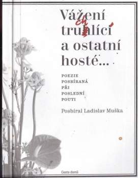 Vážení truchlící a ostatní hosté