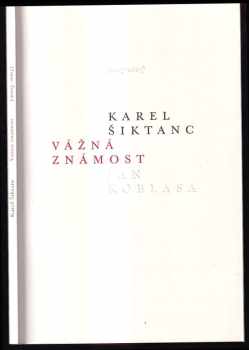 Karel Šiktanc: Vážná známost : (2003-2007)