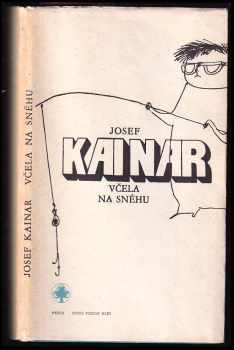 Josef Kainar: Včela na sněhu : verše z časopisů z let 1966 až 1971