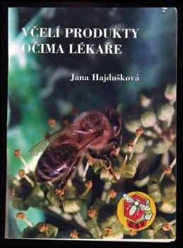 Jana Hajdušková: Včelí produkty očima lékaře