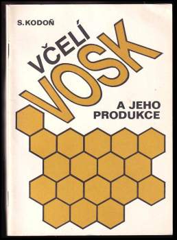Stanislav Kodoň: Včelí vosk a jeho produkce