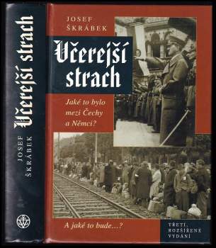 Včerejší strach : jaké to bylo mezi Čechy a Němci? : a jaké to bude-- ? - Josef Škrábek (2006, Vyšehrad) - ID: 1018404