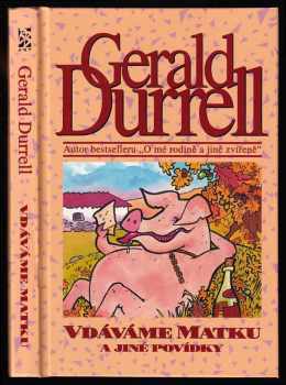 Vdáváme matku a jiné povídky : Gerald Durrell; z angl. orig. přel. Šárka Řeřichová; ilustr. Bohumil Fencl - Gerald Malcolm Durrell, Šárka Řeřichová (1994, BB art) - ID: 519405