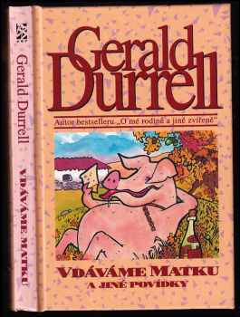 Vdáváme matku a jiné povídky : Gerald Durrell; z angl. orig. přel. Šárka Řeřichová; ilustr. Bohumil Fencl - Gerald Malcolm Durrell, Šárka Řeřichová (1994, BB art) - ID: 793177