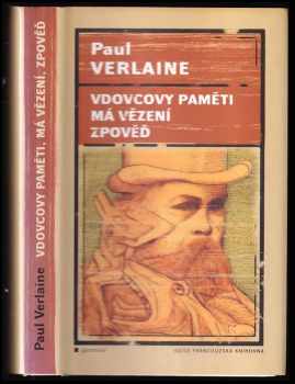 Paul Verlaine: Vdovcovy paměti ; Má vězení ; Zpověď